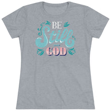 Load image into Gallery viewer, Be Still (Multi Color) Women&#39;s Triblend Tee

