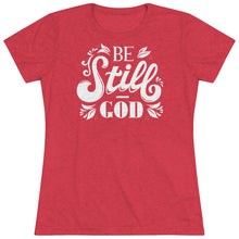 Load image into Gallery viewer, Be Still Women&#39;s Triblend Tee
