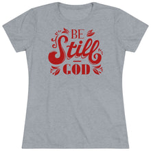 Load image into Gallery viewer, Be Still (Red) Women&#39;s Triblend Tee
