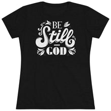 Load image into Gallery viewer, Be Still Women&#39;s Triblend Tee
